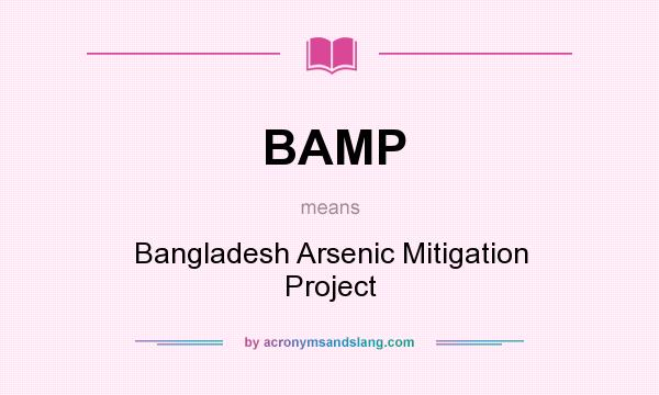 What does BAMP mean? It stands for Bangladesh Arsenic Mitigation Project