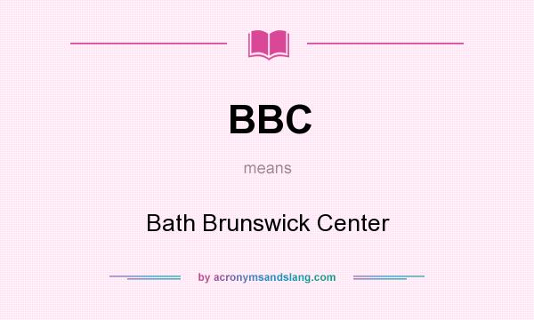 What does BBC mean? It stands for Bath Brunswick Center