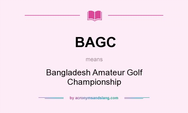 What does BAGC mean? It stands for Bangladesh Amateur Golf Championship