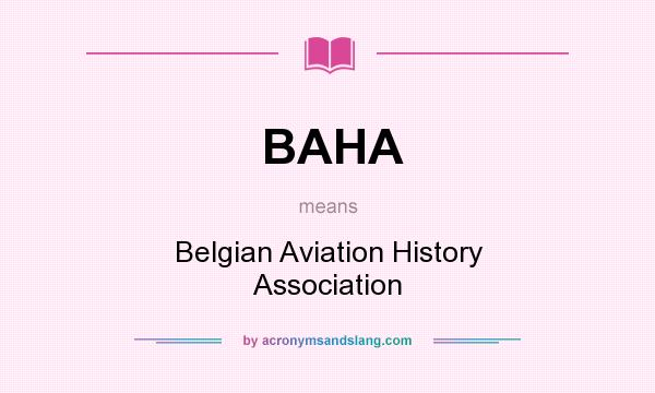What does BAHA mean? It stands for Belgian Aviation History Association