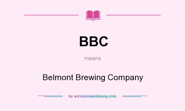 What does BBC mean? It stands for Belmont Brewing Company