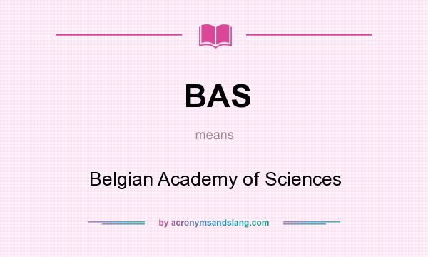 What does BAS mean? It stands for Belgian Academy of Sciences