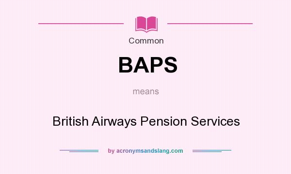 What does BAPS mean? It stands for British Airways Pension Services
