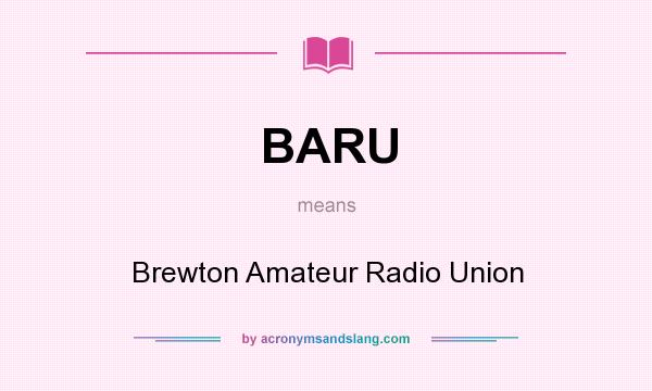 What does BARU mean? It stands for Brewton Amateur Radio Union