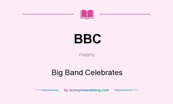What does BBC mean? It stands for Big Band Celebrates
