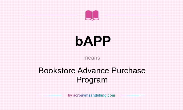 What does bAPP mean? It stands for Bookstore Advance Purchase Program