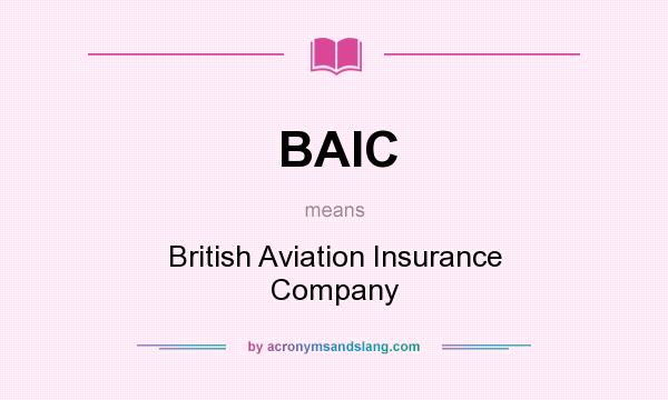 What does BAIC mean? It stands for British Aviation Insurance Company