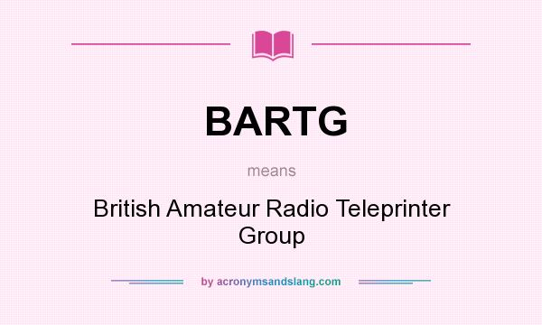 What does BARTG mean? It stands for British Amateur Radio Teleprinter Group