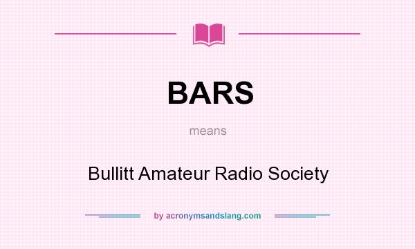 What does BARS mean? It stands for Bullitt Amateur Radio Society