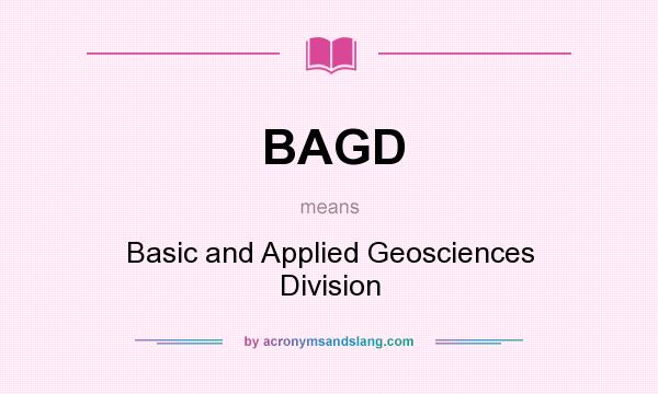 What does BAGD mean? It stands for Basic and Applied Geosciences Division