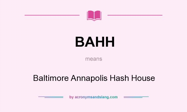 What does BAHH mean? It stands for Baltimore Annapolis Hash House