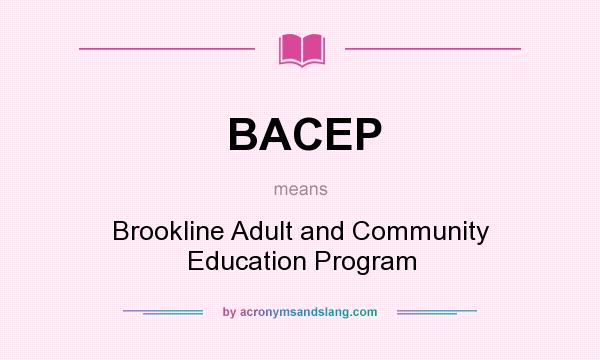 What does BACEP mean? It stands for Brookline Adult and Community Education Program