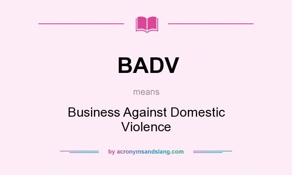 What does BADV mean? It stands for Business Against Domestic Violence