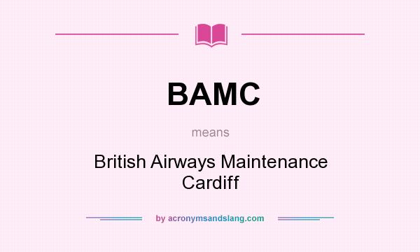 What does BAMC mean? It stands for British Airways Maintenance Cardiff
