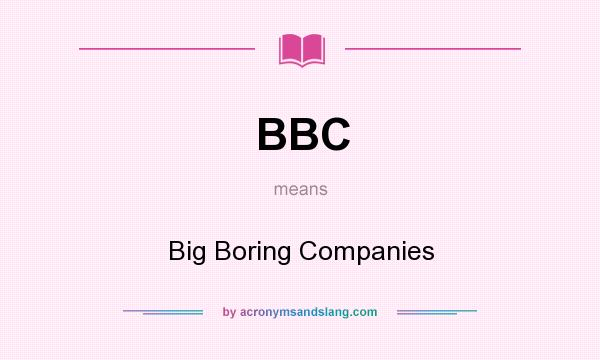 What does BBC mean? It stands for Big Boring Companies