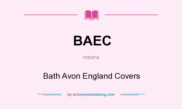 What does BAEC mean? It stands for Bath Avon England Covers