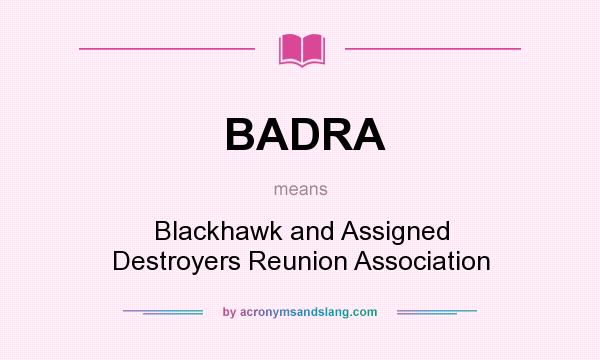 What does BADRA mean? It stands for Blackhawk and Assigned Destroyers Reunion Association