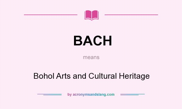 What does BACH mean? It stands for Bohol Arts and Cultural Heritage