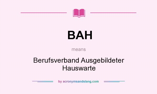 What does BAH mean? It stands for Berufsverband Ausgebildeter Hauswarte