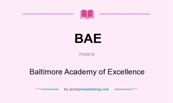 What does BAE mean? It stands for Baltimore Academy of Excellence