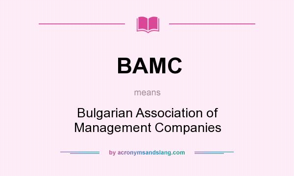 What does BAMC mean? It stands for Bulgarian Association of Management Companies