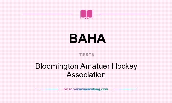 What does BAHA mean? It stands for Bloomington Amatuer Hockey Association