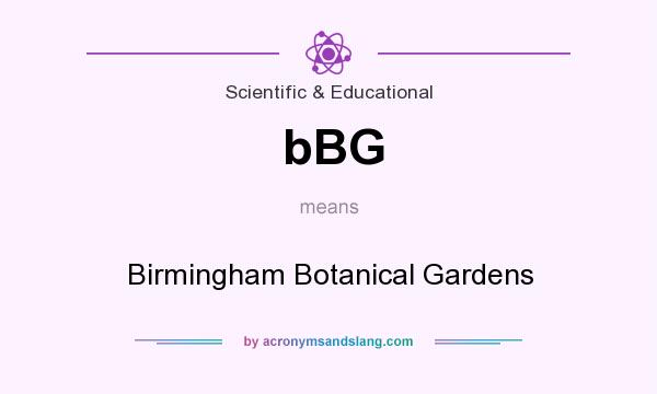 What does bBG mean? It stands for Birmingham Botanical Gardens