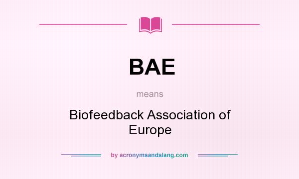 What does BAE mean? It stands for Biofeedback Association of Europe