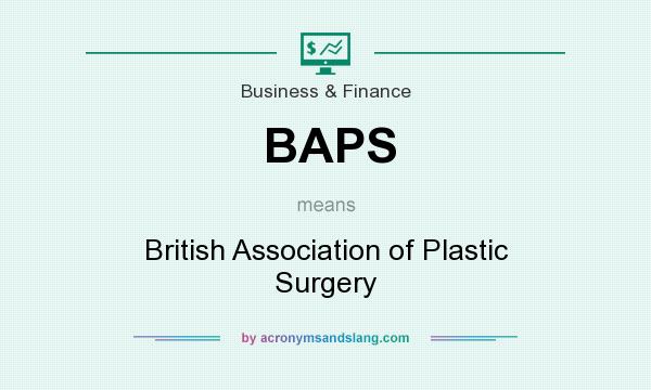 What does BAPS mean? It stands for British Association of Plastic Surgery