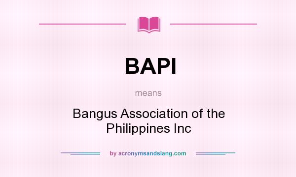 What does BAPI mean? It stands for Bangus Association of the Philippines Inc