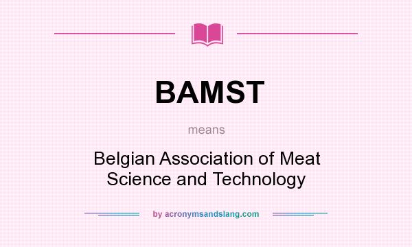 What does BAMST mean? It stands for Belgian Association of Meat Science and Technology