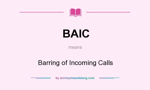 What does BAIC mean? It stands for Barring of Incoming Calls
