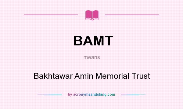 What does BAMT mean? It stands for Bakhtawar Amin Memorial Trust