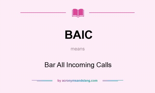 What does BAIC mean? It stands for Bar All Incoming Calls