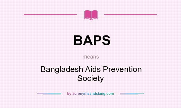 What does BAPS mean? It stands for Bangladesh Aids Prevention Society
