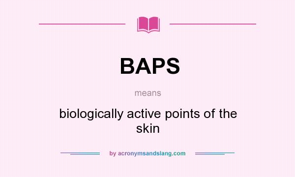 What does BAPS mean? It stands for biologically active points of the skin