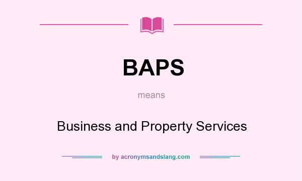 What does BAPS mean? It stands for Business and Property Services