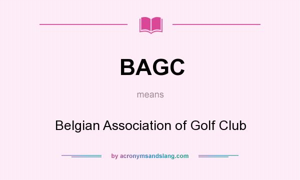 What does BAGC mean? It stands for Belgian Association of Golf Club