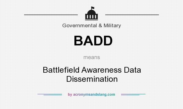What does BADD mean? It stands for Battlefield Awareness Data Dissemination