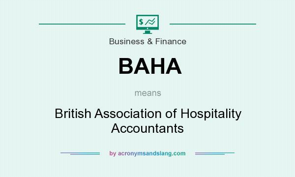 What does BAHA mean? It stands for British Association of Hospitality Accountants