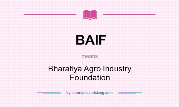 What does BAIF mean? It stands for Bharatiya Agro Industry Foundation