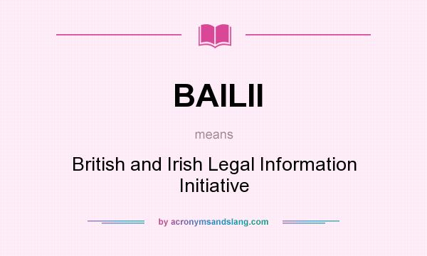 What does BAILII mean? It stands for British and Irish Legal Information Initiative