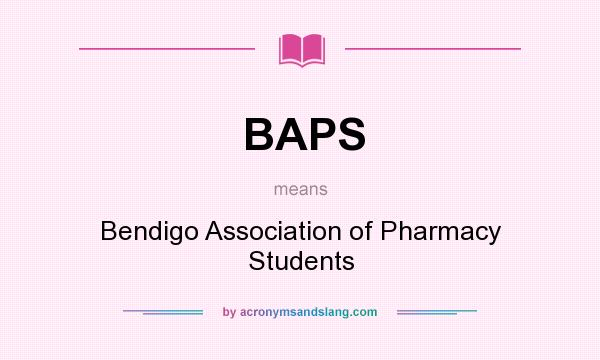What does BAPS mean? It stands for Bendigo Association of Pharmacy Students