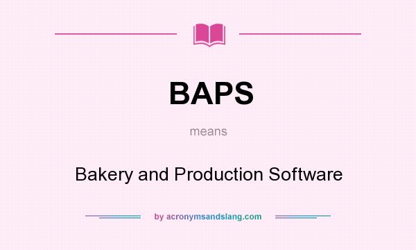 What does BAPS mean? It stands for Bakery and Production Software