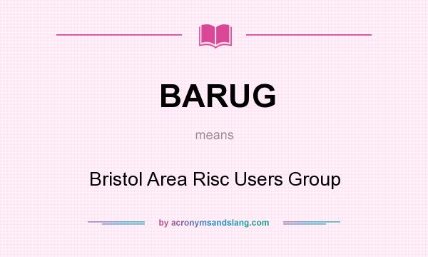 What does BARUG mean? It stands for Bristol Area Risc Users Group