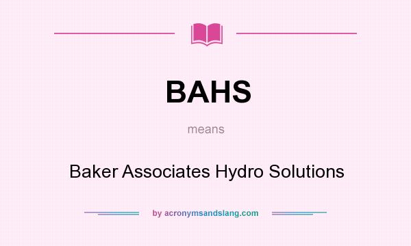 What does BAHS mean? It stands for Baker Associates Hydro Solutions