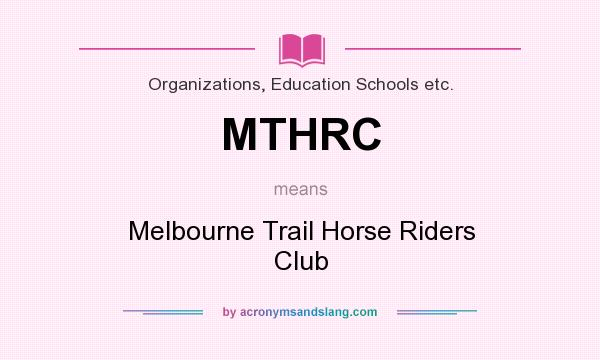 What does MTHRC mean? It stands for Melbourne Trail Horse Riders Club