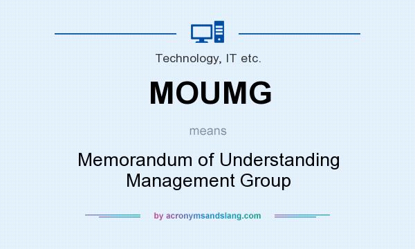 What does MOUMG mean? It stands for Memorandum of Understanding Management Group