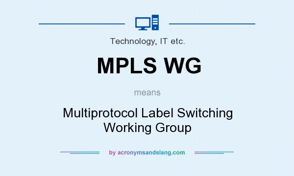 What does MPLS WG mean? It stands for Multiprotocol Label Switching Working Group