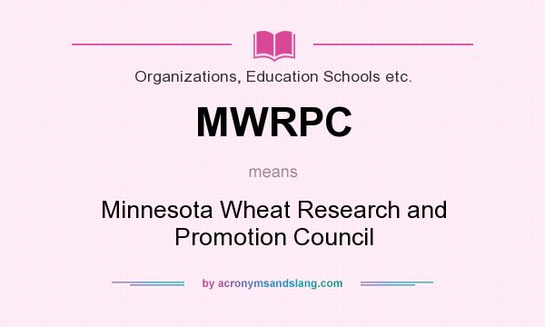 What does MWRPC mean? It stands for Minnesota Wheat Research and Promotion Council